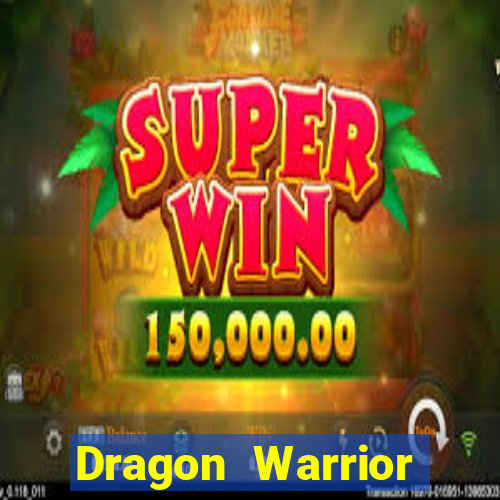 Dragon Warrior legend champion dinheiro infinito 2024